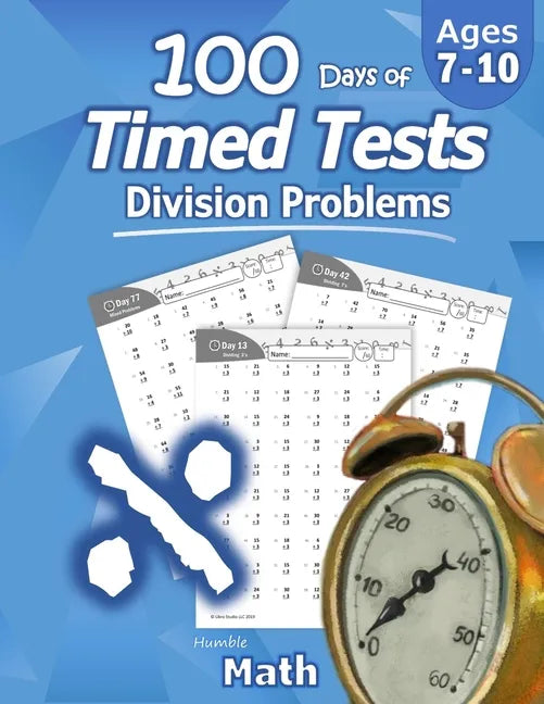 Humble Math - 100 Days of Timed Tests: Division: Ages 8-10, Math Drills, Digits 0-12, Reproducible Practice Problems, Grades 3-5, KS1 - Paperback