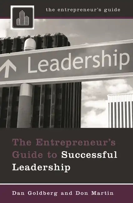 The Entrepreneur's Guide to Successful Leadership - Hardcover