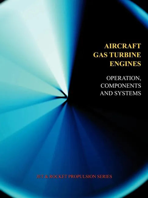 Aircraft Gas Turbine Engines - Operation, Components & Systems (Jet Propulsion) - Paperback