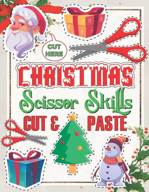 Christmas Scissor Skills Cut and Paste: Activity Book for kids, Ages 3-5, Pictures Coloring and Cutting Practice Preschool Workbook - Paperback