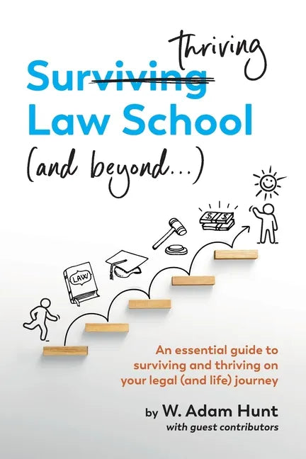 Surthriving Law School (and beyond...): An essential guide to surviving and thriving on your legal (and life) journey - Paperback