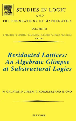 Residuated Lattices: An Algebraic Glimpse at Substructural Logics: Volume 151 - Hardcover