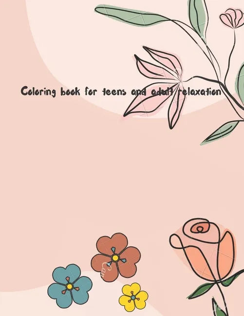 Coloring book for teens and adult: Over 50 minimalist stress relief designs and pattern - Paperback