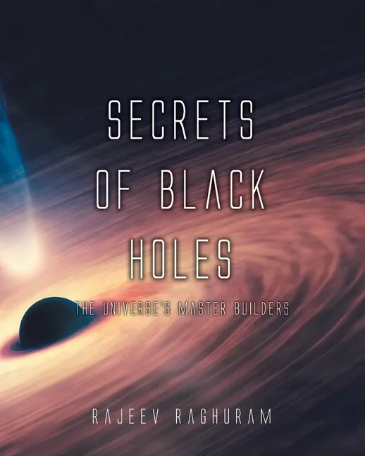 Secrets of Black Holes: The Universe's Master Builders - Paperback