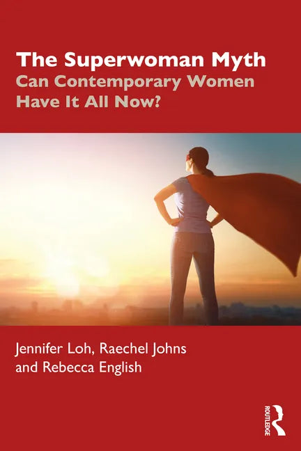 The Superwoman Myth: Can Contemporary Women Have It All Now? - Paperback
