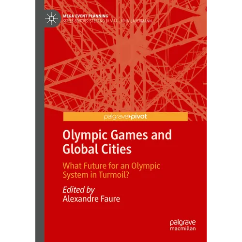 Olympic Games and Global Cities: What Future for an Olympic System in Turmoil? - Hardcover
