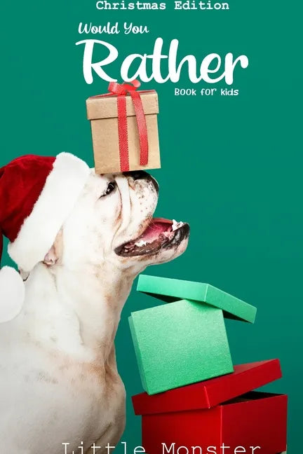 Would you rather game book: Christmas Edition: A Fun Family Activity Book for Boys and Girls Ages 6, 7, 8, 9, 10, 11, and 12 Years Old - Best Chri - Paperback