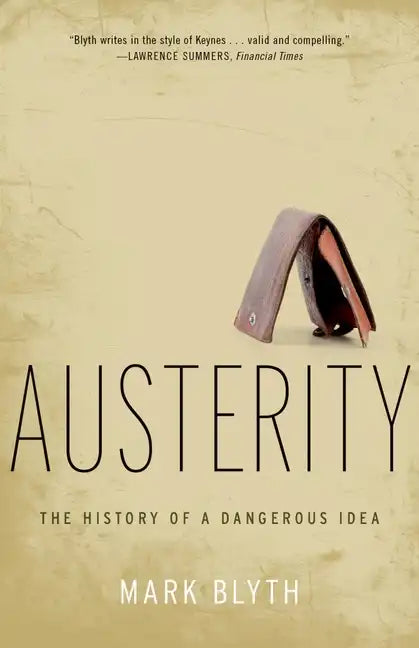 Austerity: The History of a Dangerous Idea - Paperback