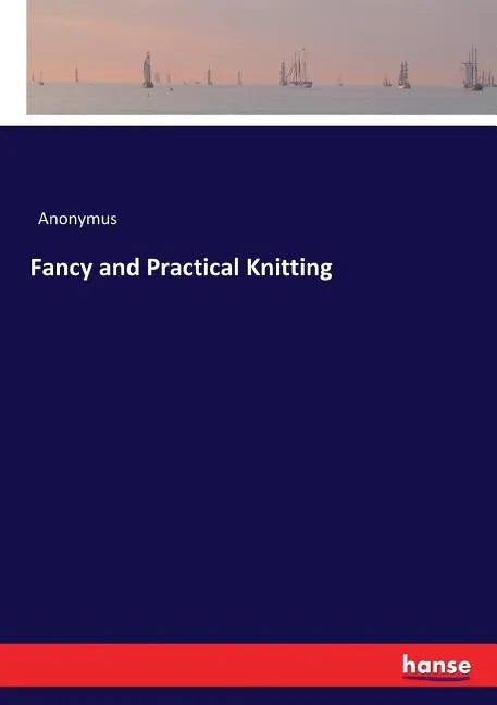 Fancy and Practical Knitting - Paperback
