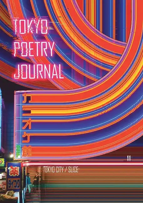 Tokyo Poetry Journal - Volume 11: Tokyo City / Slice - Paperback