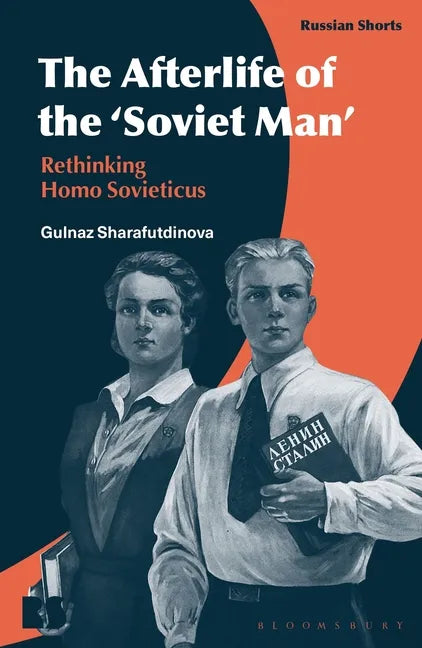 The Afterlife of the 'Soviet Man': Rethinking Homo Sovieticus - Hardcover