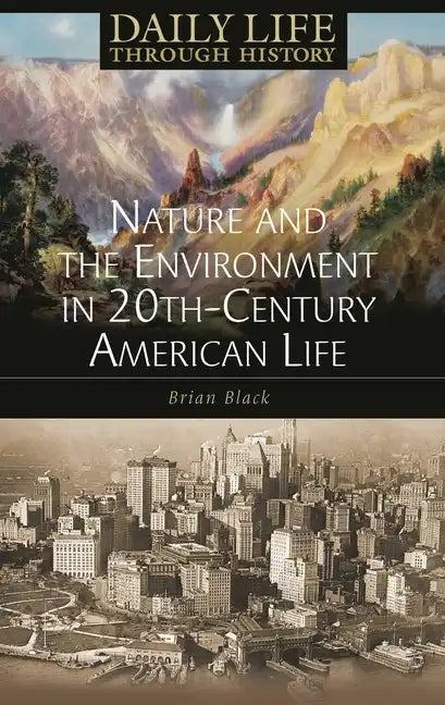 Nature and the Environment in Twentieth-Century American Life - Hardcover
