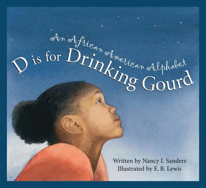 D Is for Drinking Gourd: An African American Alphabet - Hardcover
