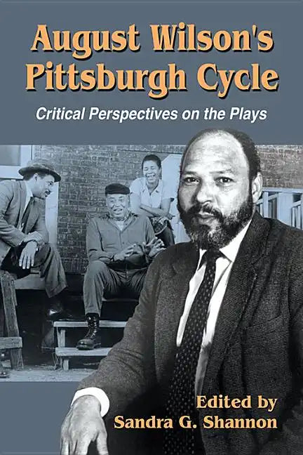 August Wilson's Pittsburgh Cycle: Critical Perspectives on the Plays - Paperback