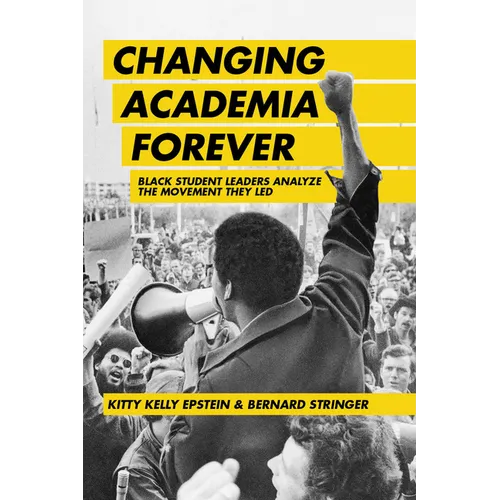 Changing Academia Forever: Black Student Leaders Analyze the Movement They Led - Paperback