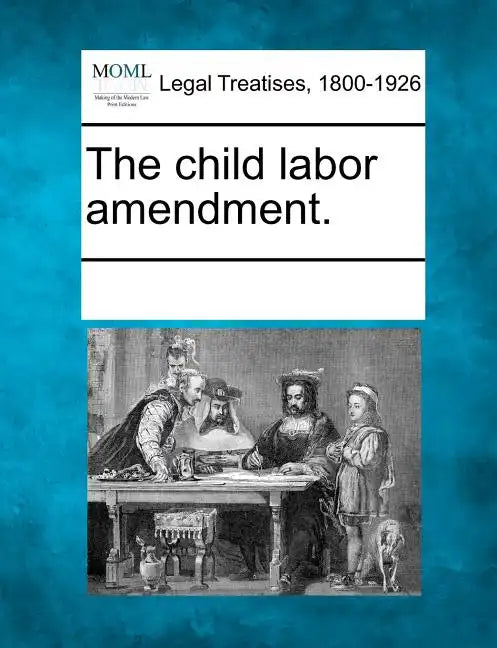 The Child Labor Amendment. - Paperback