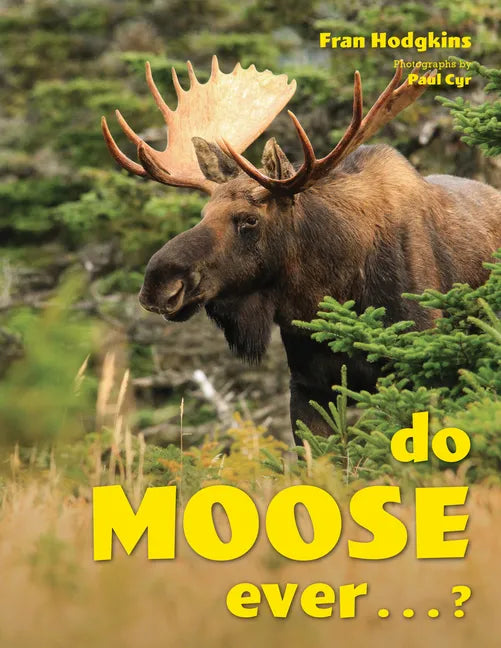 Do Moose Ever . . .? - Hardcover