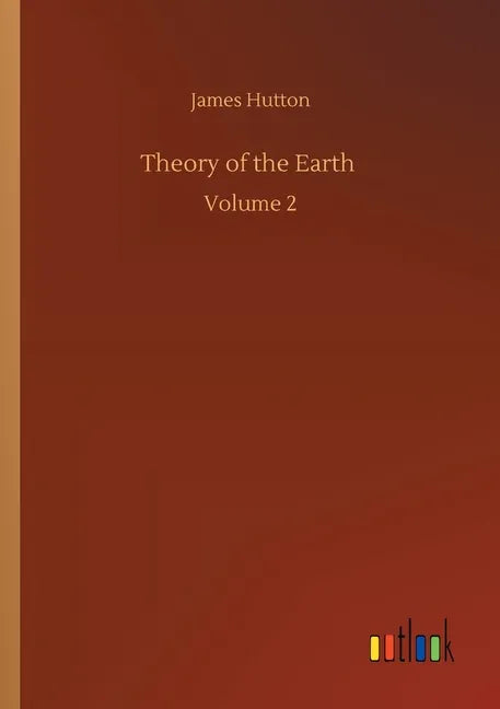 Theory of the Earth: Volume 2 - Paperback
