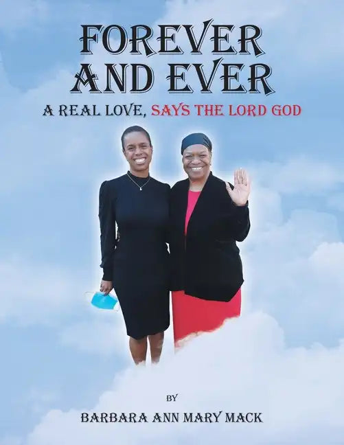 Forever and Ever: A Real Love, Says the Lord God - Paperback