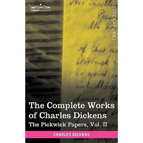 The Complete Works of Charles Dickens (in 30 Volumes, Illustrated): The Pickwick Papers, Vol. II - Hardcover