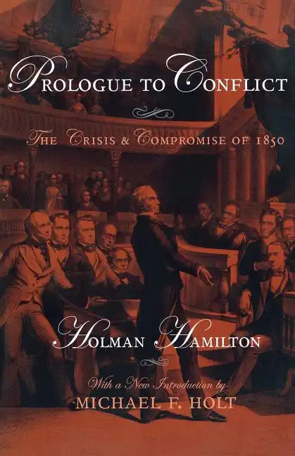 Prologue to Conflict: The Crisis and Compromise of 1850 - Paperback