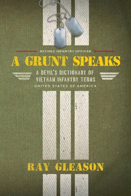 A Grunt Speaks: A Devil's Dictionary of Vietnam Infantry Terms - Paperback