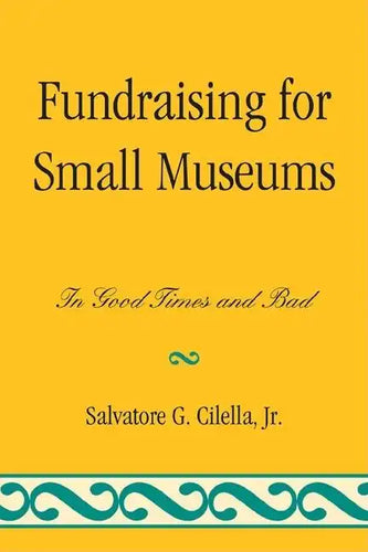 Fundraising for Small Museums: In Good Times and Bad - Paperback