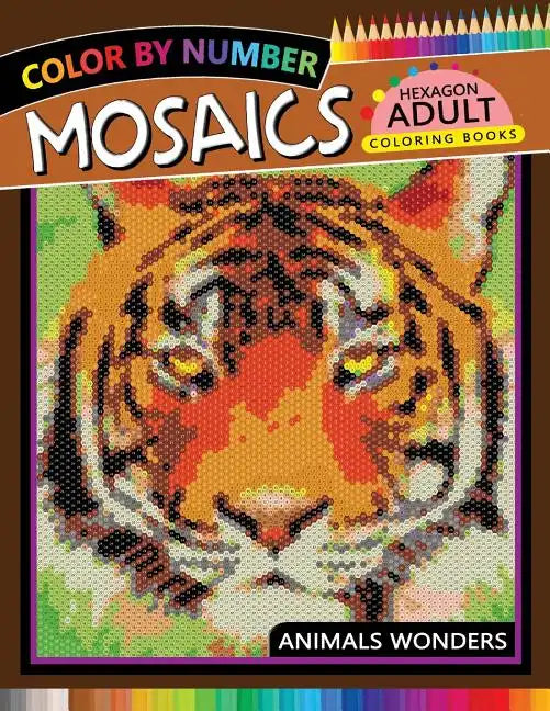 Mosaics Hexagon Coloring Book: Animals Color by Number for Adults Stress Relieving Design - Paperback
