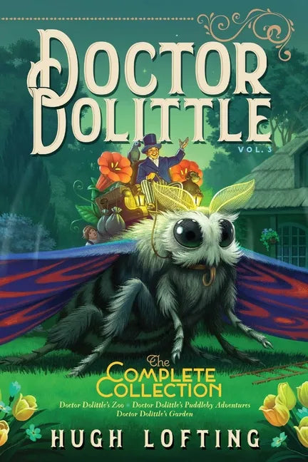 Doctor Dolittle the Complete Collection, Vol. 3: Doctor Dolittle's Zoo; Doctor Dolittle's Puddleby Adventures; Doctor Dolittle's Garden - Paperback