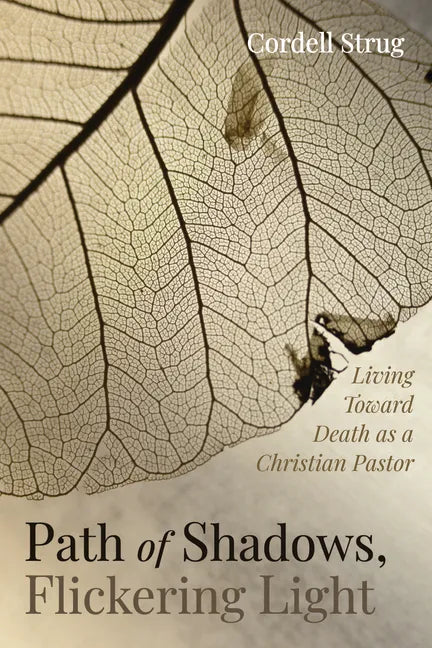 Path of Shadows, Flickering Light: Living Toward Death as a Christian Pastor - Hardcover