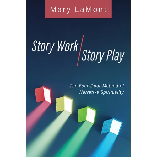 Story Work/Story Play: The Four-Door Method of Narrative Spirituality - Paperback