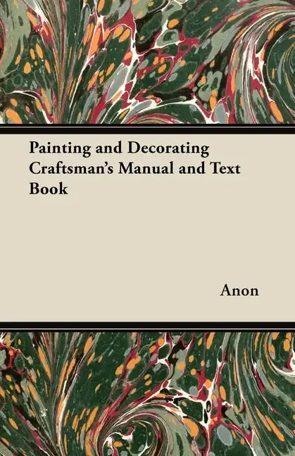 Painting and Decorating Craftsman's Manual and Text Book - Paperback
