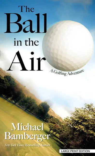 The Ball in the Air: A Golfing Adventure - Library Binding