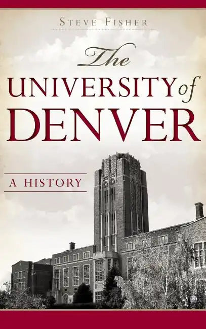 The University of Denver: A History - Hardcover
