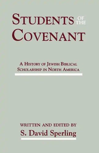 Students of the Covenant: A History of Jewish Biblical Scholarship in North America - Paperback