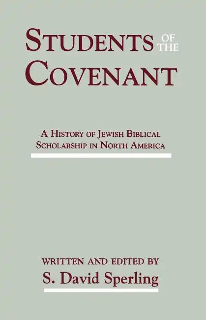 Students of the Covenant: A History of Jewish Biblical Scholarship in North America - Paperback