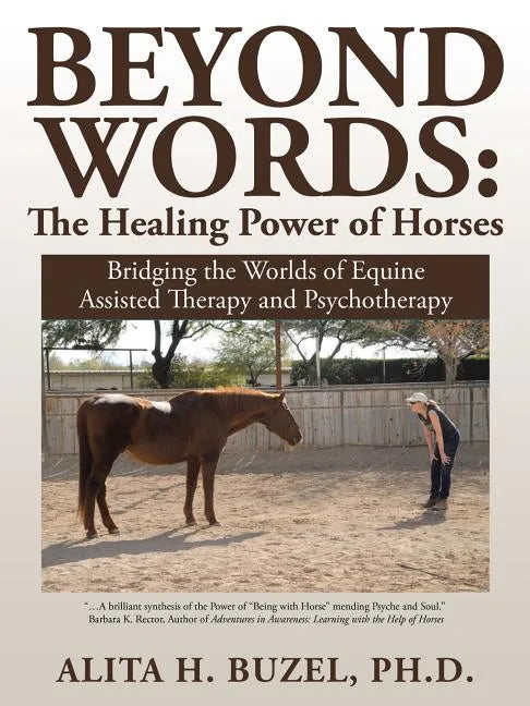 Beyond Words: The Healing Power of Horses: Bridging the Worlds of Equine Assisted Therapy and Psychotherapy - Paperback