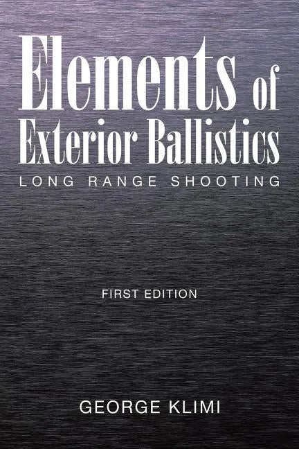 Elements of Exterior Ballistics: Long Range Shooting First Edition - Paperback