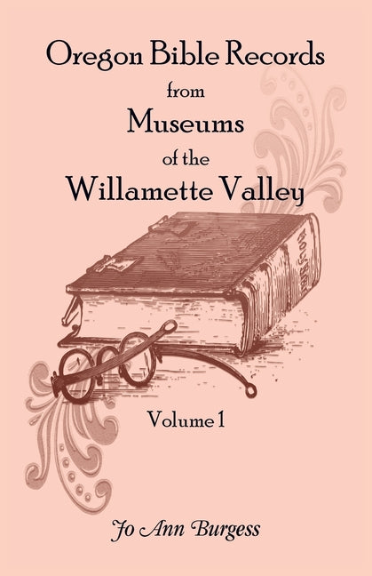 Oregon Bible Records From Museums of the Willamette Valley: Vol. 1 - Paperback