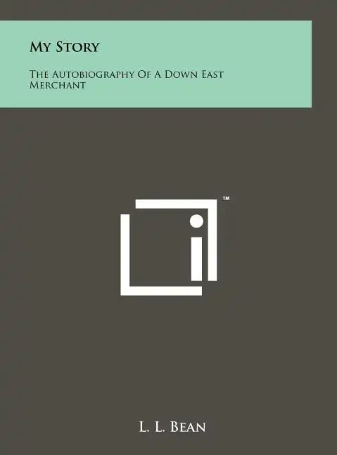 My Story: The Autobiography Of A Down East Merchant - Hardcover
