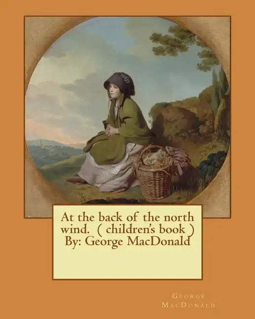 At the back of the north wind. ( children's book ) By: George MacDonald - Paperback