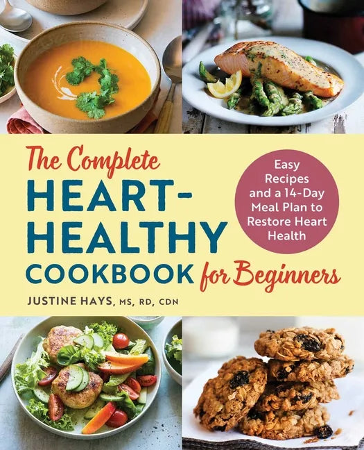The Complete Heart-Healthy Cookbook for Beginners: Easy Recipes and a 14-Day Meal Plan to Restore Heart Health - Paperback