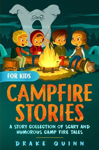 Campfire Stories for Kids: A Story Collection of Scary and Humorous Camp Fire Tales - Paperback