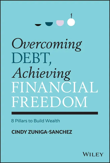 Overcoming Debt, Achieving Financial Freedom: 8 Pillars to Build Wealth - Hardcover