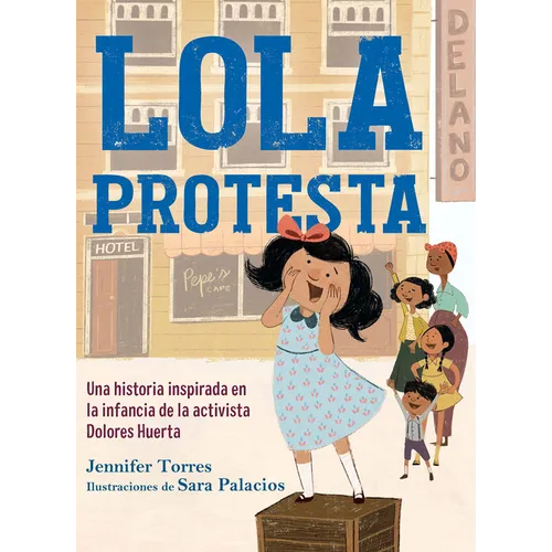 Lola Protesta: Una Historia Inspirada En La Infancia de Dolores Huerta / Lola Ou T Loud: Inspired by the Childhood of Activist Dolores Huerta - Hardcover