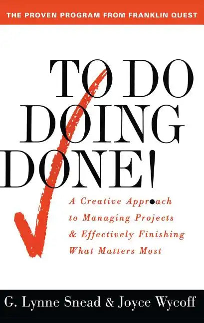 To Do Doing Done: A Creative Approach to Managing Projects and Effectively Finishing What Matters Most (Original) - Paperback
