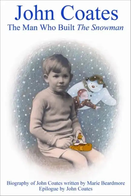 John Coates: The Man Who Built the Snowman: A Biography of the Producer of the Snowman, Yellow Submarine and Many Other Films [With DVD] - Paperback