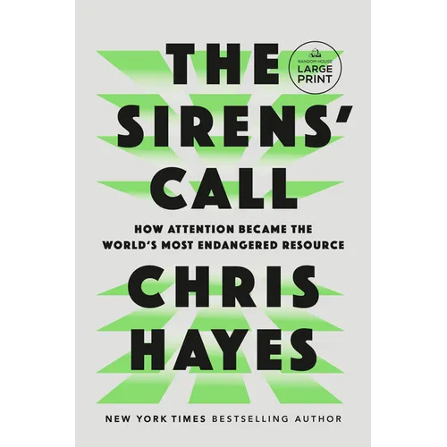 The Sirens' Call: How Attention Became the World's Most Endangered Resource - Paperback