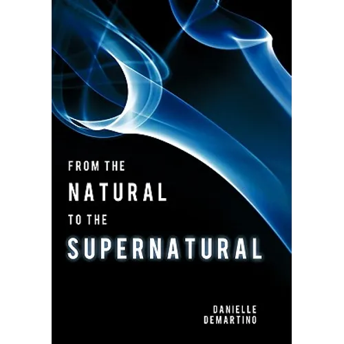 From the Natural to the Supernatural: True Life Stories... - Hardcover