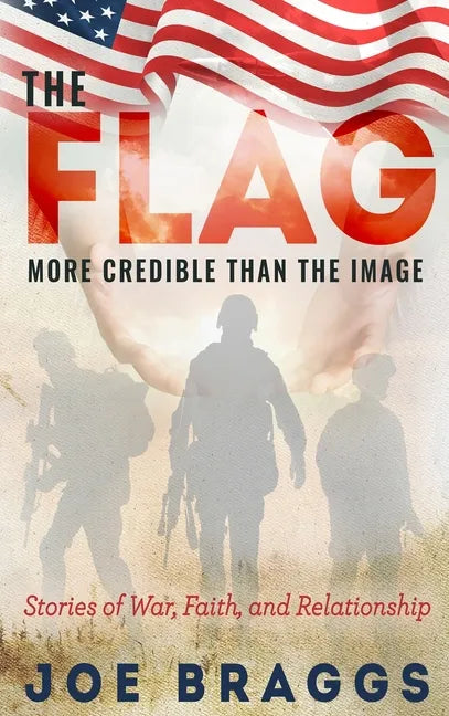 The Flag: Stories of War, Faith, and Relationships - Hardcover